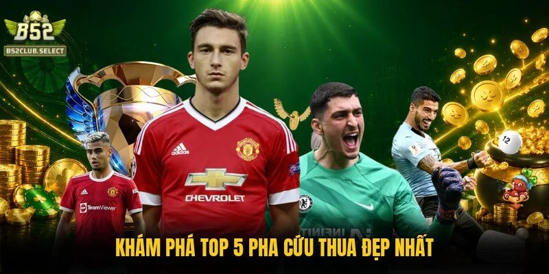 Khám phá top 5 pha cứu thua đẹp nhất