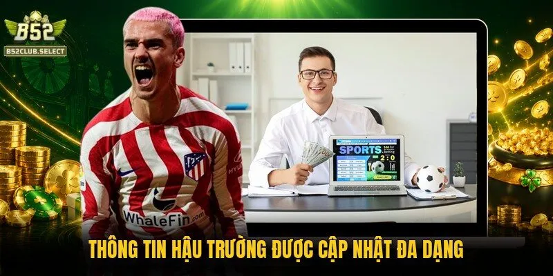 thong tin hau truong duoc cap nhat da dang Thông tin hậu trường được cập nhật đa dạng