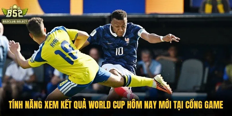 tinh nang xem ket qua world cup hom nay moi tai cong game Tính năng xem kết quả World Cup hôm nay mới tại cổng game