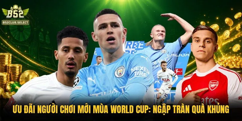 Ưu Đãi Người Chơi Mới Mùa World Cup