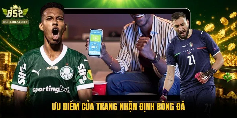 uu diem cua trang nhan dinh bong da Ưu điểm của trang nhận định bóng đá
